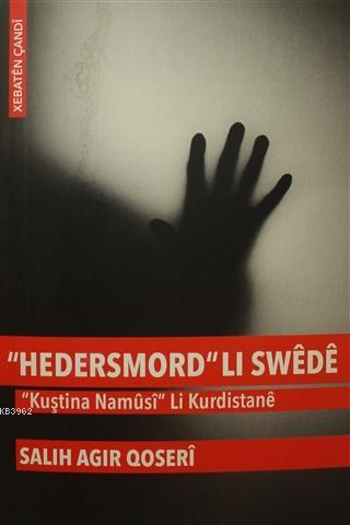 Hedersmord Li Swede Kuştina Namusi Li Kurdistane | Salih Agir Qoseri |