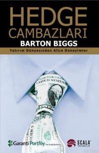 Hedge Cambazları; Yatırım Dünyasından Altın Deneyimler | Barton Biggs 