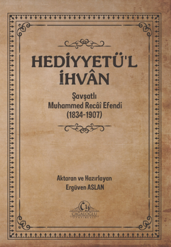 Hediyyetü’l İhvân;Şavşatlı Muhammed Recâî Efendi (1834-1907) | Muhamme