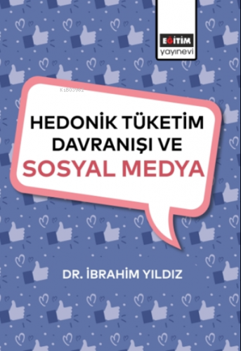 Hedonik Tüketim Davranışı Ve Sosyal Medya | İbrahim Yıldız | Eğitim Ya