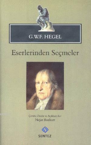 Hegel Eserlerinden Seçmeler | Georg Wilhelm Friedrich Hegel | Sentez Y