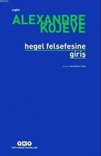 Hegel Felsefesine Giriş | Alexandre Kojeve | Yapı Kredi Yayınları ( YK