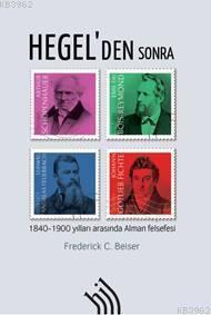 Hegel'den Sonra : 1840-1900 Yılları Arasında Alman Felsefesi | Frederi