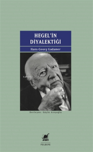 Hegel'in Diyalektiği;Beş Hermeneutik Çalışma Ekler: Kendine Yabancılaş