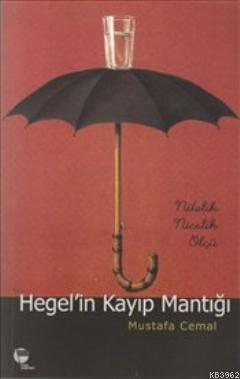 Hegel'in Kayıp Mantığı; Nitelik Nicelik Ölçü | Mustafa Cemal | Belge Y