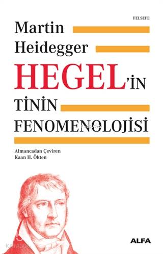 Hegel'in Tinin Fenomenolojisi Ciltli | Martin Heidegger | Alfa Basım Y