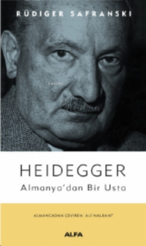 Heidegger;Almanya'dan Bir Usta | Rüdiger Safransk | Alfa Basım Yayım D