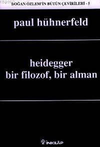 Heidegger; Bir Filozof, Bir Alman | Paul Hühnerfeld | İnkılâp Kitabevi