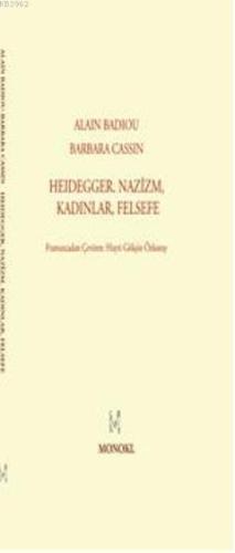 Heidegger Nazizm, Kadınlar, Felsefe | Alain Badiou | Monokl Yayınları