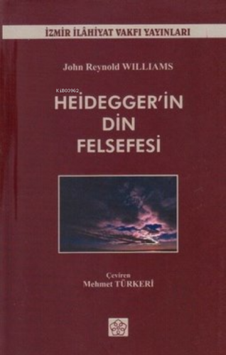 Heidegger'in Din Felsefesi | John Reynold Williams | İzmir İlahiyat Fa