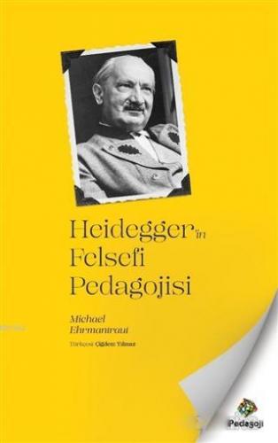 Heidegger'in Felsefi Pedagojisi | Michael Ehrmantraut | Pedagoji Yayın