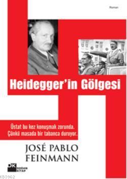 Heidegger'in Gölgesi | José Pablo Feinmann | Doğan Kitap