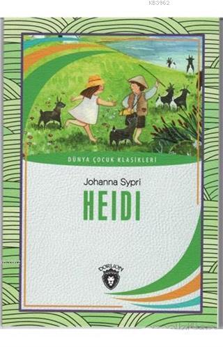 Heidi; Dünya Çocuk Klasikleri | Johanna Sypri | Dorlion Yayınevi