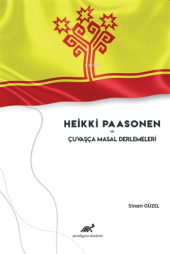 Heikki Paasonen ve Çuvaşça Masal Derlemeleri | Sinan Güzel | Paradigma