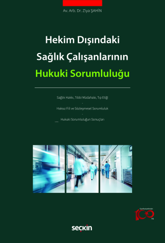 Hekim Dışındaki Sağlık Çalışanlarının Hukuki Sorumluluğu | Ziya Şahin 