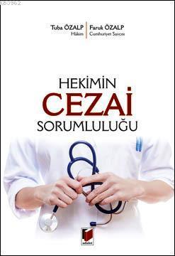 Hekimin Cezai Sorumluluğu | Faruk Özalp | Adalet Yayınevi