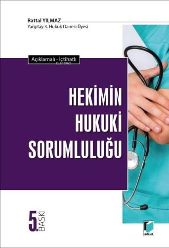 Hekimin Hukuki Sorumluluğu | Battal Yılmaz | Adalet Yayınevi