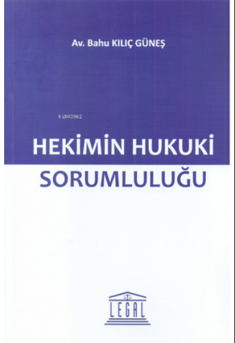 Hekimin Hukuki Sorumluluğu | Bahu Kılıç Güneş | Legal Yayıncılık