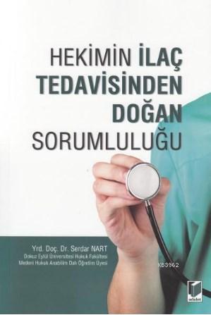 Hekimin İlaç Tedavisinden Doğan Sorumluluğu | Serdar Nart | Adalet Yay