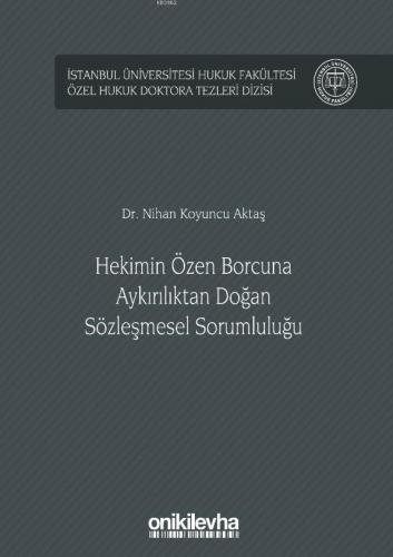 Hekimin Özen Borcuna Aykırılıktan Doğan Sözleşmesel Sorumluluğu; İstan