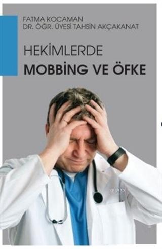 Hekimlerde Mobbing ve Öfke | Tahsin Akçakanat | Hiperlink Yayınları