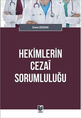 Hekimlerin Cezai Sorumluluğu | Emre Dizdar | Adalet Yayınevi