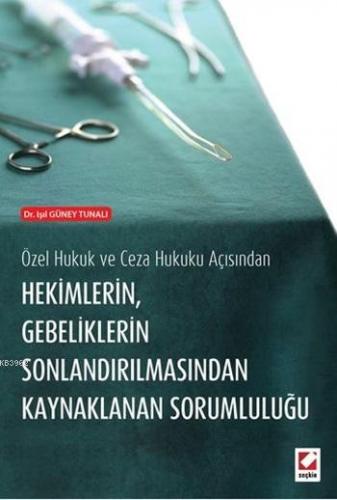 Hekimlerin Gebeliklerin Sonlandırılmasından Kaynaklanan Sorumluluğu | 