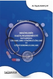 Hekimlerin Hasta Mahremiyeti | İlayda Karaçay | Platon Hukuk Yayınevi