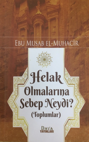 Helak Olmalarına Sebep Neydi? | Ebu Musab el-Muhacir | Dava Yayınları