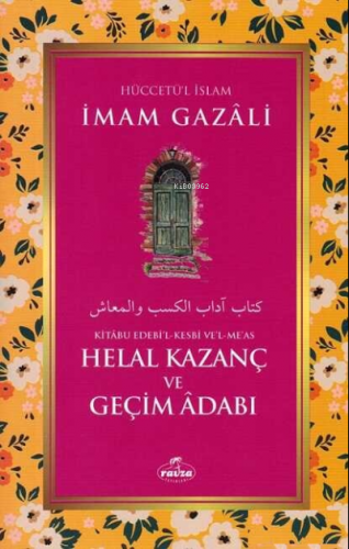 Helal Kazanç ve Geçim Adabı - Kitabu Edebi'l Kesbi ve'l Me'as | İmam-ı