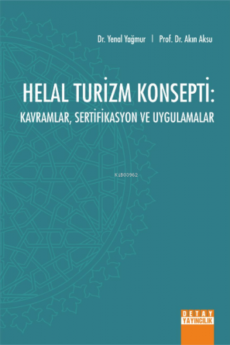 Helal Turizm Konsepti;Kavramlar Sertifikasyon ve Uygulamalar | Akın Ak