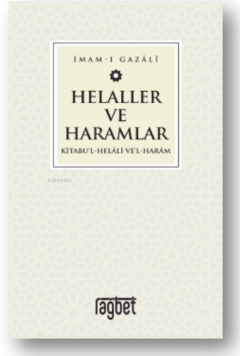 Helaller ve Haramlar | İmam-ı Gazali | Rağbet Yayınları