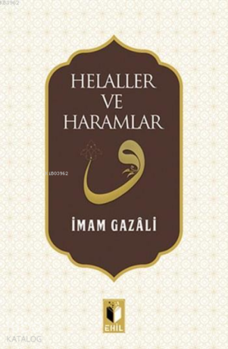 Helaller ve Haramlar | İmam-ı Gazali | Ehil Yayınları