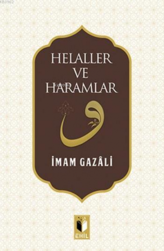 Helaller ve Haramlar | İmam-ı Gazali | Ehil Yayınları