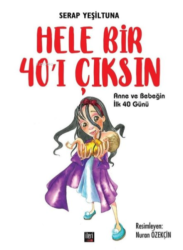 Hele Bir 40'ı Çıksın;Anne Ve Bebeğin İlk 40 Günü | Serap Yeşiltuna | İ