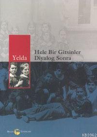 Hele Bir Gitsinler Diyalog Sonra | Yelda | Belge Yayınları