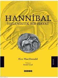 Helenistik Bir Hayat - Hannibal | Eve Macdonald | Hece Yayınları