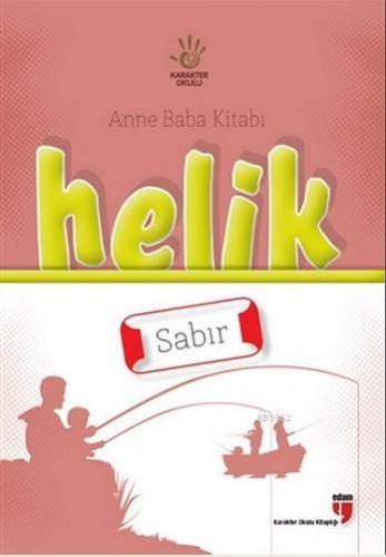 Helik Anne Baba Kitabı - Sabır | Alpaslan Durmuş | Edam (Eğitim Danışm