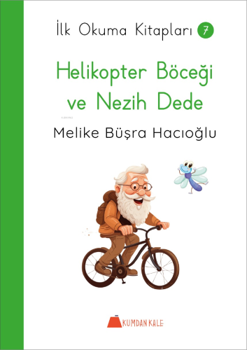 Helikopter Böceği ve Nezih Dede - İlk Okuma Kitapları 7 | Melike Büşra