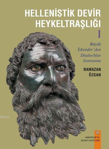 Hellenistik Devir Heykeltraşlığı 1 | Ramazan Özgan | Arkeoloji ve Sana