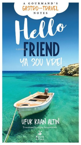 Hello Friend - Ya sou vre! | Ufuk Kaan Altın | Mylos Kitap