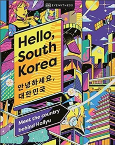 Hello South Korea : Meet the Country Behind Hallyu | Kolektif | Dorlin