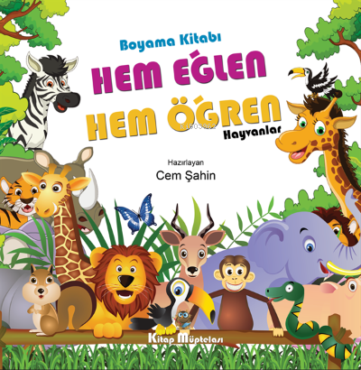 Hem Eğlen Hem Öğren - Hayvanlar | Cem Şahin | Kitap Müptelası Yayınlar