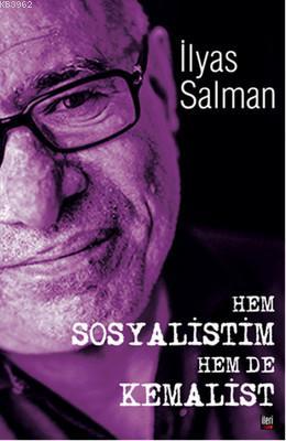 Hem Sosyalistim Hem De Kemalist! | İlyas Salman | İleri Yayınları