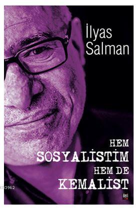 Hem Sosyalistim Hem De Kemalist! | İlyas Salman | İleri Yayınları