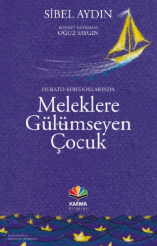 Hemato Koridorlarında Meleklere Gülümseyen Çocuk | Sibel Aydın | Karma