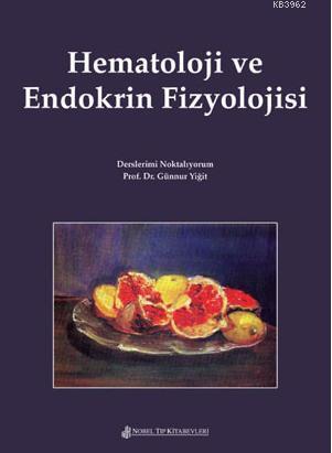 Hematoloji ve Endokrin Fizyolojisi | Günnur Yiğit | Nobel Tıp Kitabevi