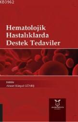 Hematolojik Hastalıklarda Destek Tedaviler | Ahmet Kürşad Güneş | Akad