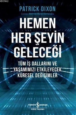 Hemen Her Şeyin Geleceği | Patrick Dixon | Türkiye İş Bankası Kültür Y