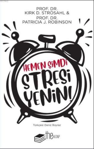 Hemen Şimdi Stresi Yenin | Kirk D. Strosahl | Thekitap